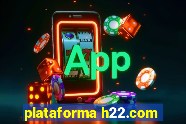 plataforma h22.com